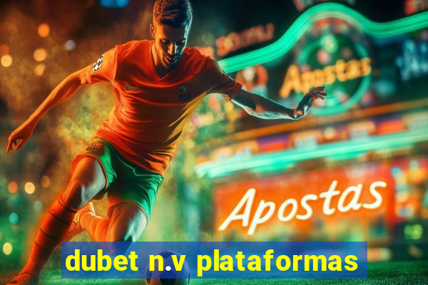 dubet n.v plataformas